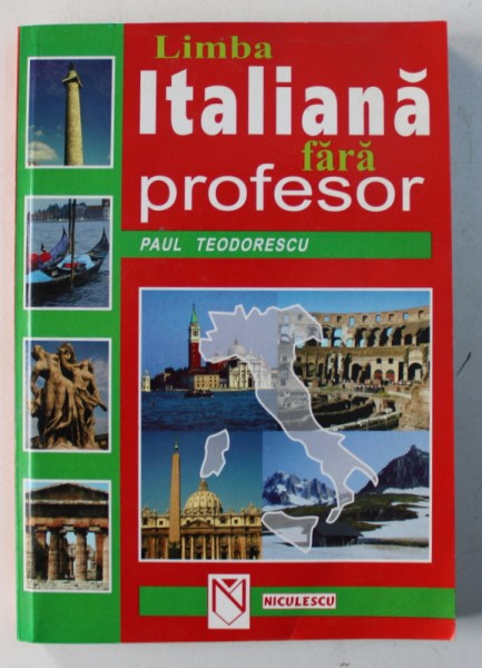 LIMBA ITALIANA FARA PROFESOR , EDITIA A TREIA  de PAUL TEODORESCU , 1999