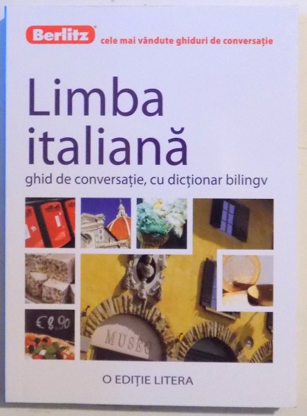 LIMBA ITALIANA , GHID DE CONVERSATIE , CU DICTIONAR BILINGV ROMAN - ITALIAN , 2012