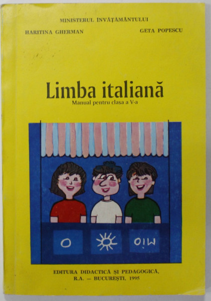 LIMBA ITALIANA , MANUAL PENTRU CLASA A - V-A de HARITINA GHERMAN si GETA POPESCU , 1995