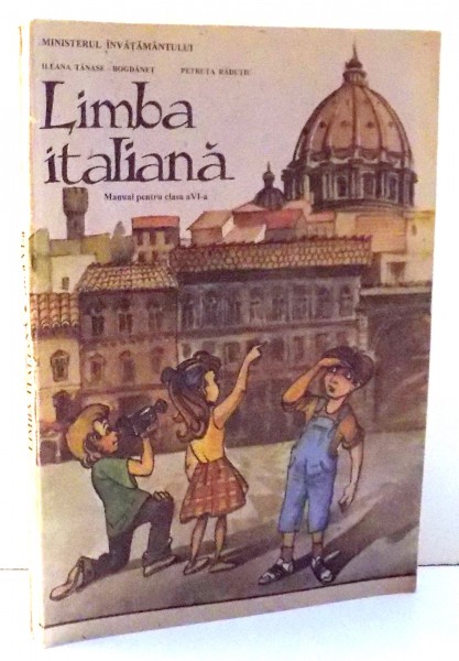 LIMBA ITALIANA , MANUAL PENTRU CLASA A VI-A de ILEANA TANASE-BOGDANET , PETRUTA RADUTIU