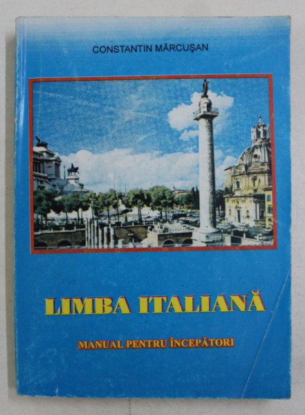 LIMBA ITALIANA  - MANUAL PENTRU INCEPATORI de CONSTANTIN MARCUSAN , 1994