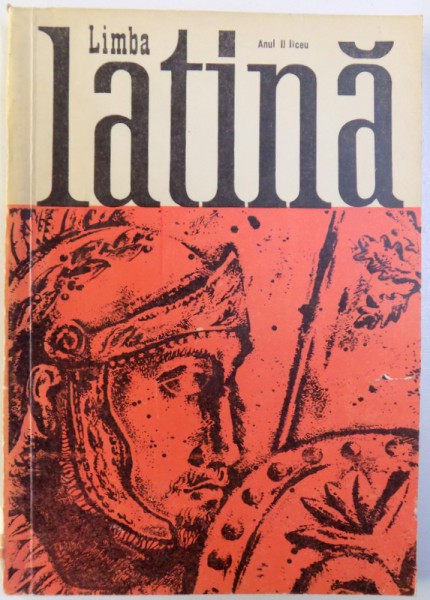 LIMBA LATINA , MANUAL PENTRU ANUL II DE LICEU de N. I. BARBU si T. VASILESCU , 1972