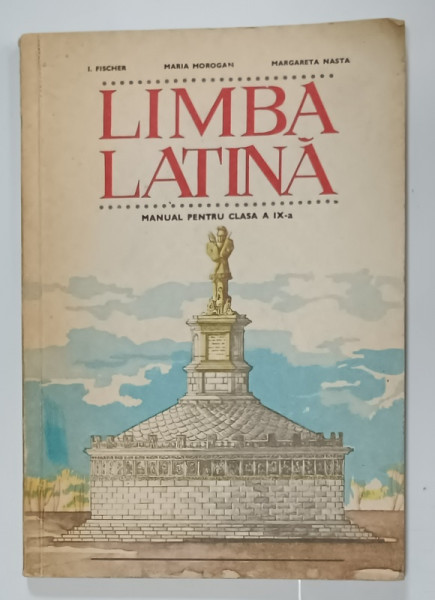 LIMBA LATINA , MANUAL PENTRU CLASA A IX -A de I. FISCHER ...MARGARETA NASTA , 1979