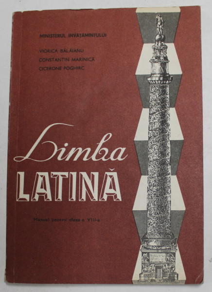 LIMBA LATINA , MANUAL PENTRU CLASA A - VIII -A de VIORICA BALAIANU ...CICERONE POGHIRC , 1994