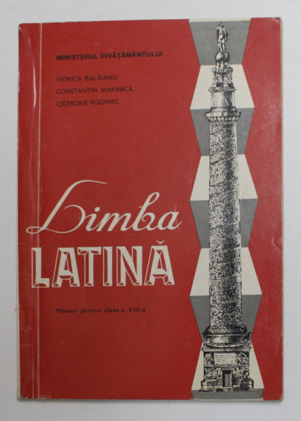 LIMBA LATINA , MANUAL PENTRU CLASA A VIII -A de VIORICA BALAIANU ....CICERONE POGHIRC , 1996