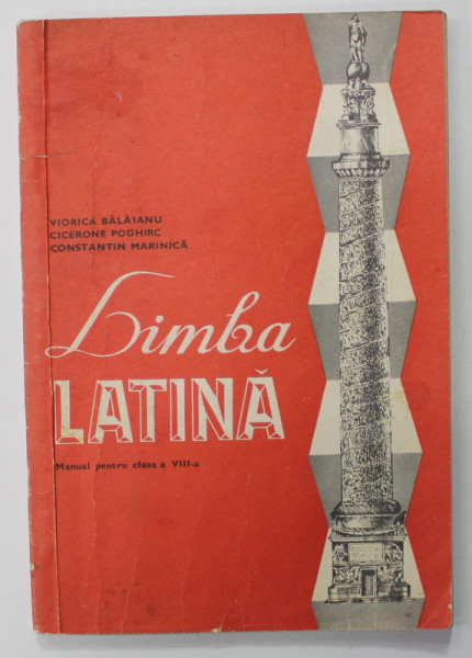 LIMBA  LATINA , MANUAL PENTRU CLASA A VIII -A de VIORICA BALAIANU ...CONSTANTIN MARINICA , 1978