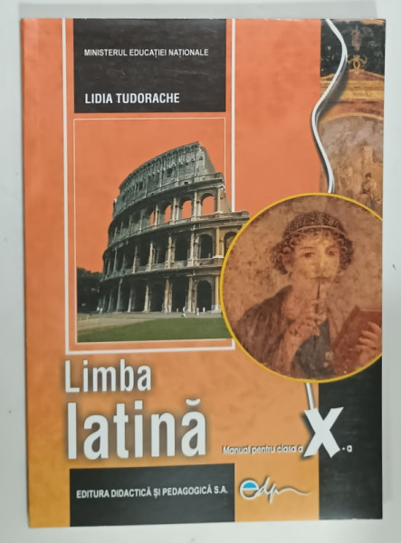 LIMBA  LATINA , MANUAL PENTRU CLASA  A - X -A de LIDIA TUDORACHE , 2019