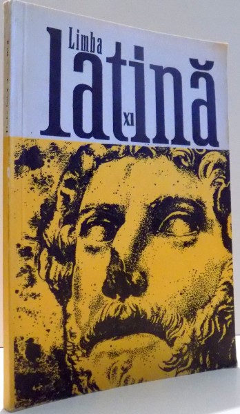 LIMBA LATINA, MANUAL PENTRU CLASA A XI-A de TOMA VASILESCU , 1973