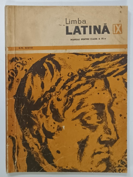 LIMBA  LATINA , MANUAL PENTRUI CLASA A IX -A de GH. GUTU , 1967, PREZINTA URME DE UZURA