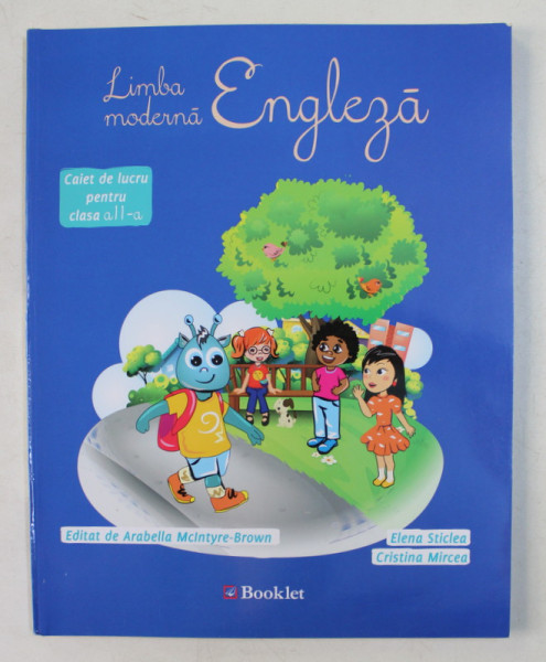 LIMBA MODERNA ENGLEZA  - CAIET DE LUCRU PENTRU CLASA A - II -A de ELENA STICLEA si CRISTINA MIRCEA , 2016