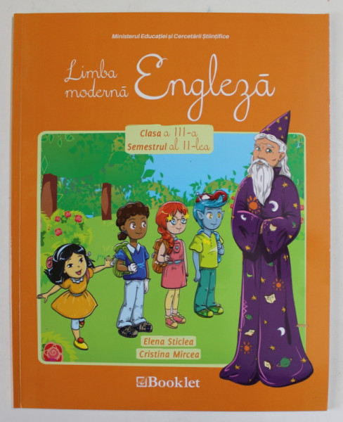 LIMBA MODERNA , ENGLEZA , CLASA A - III -A , SEMESTRUL AL II - LEA , de ELENA STICLEA si CRISTINA MIRCEA , 2015, CD INCLUS *