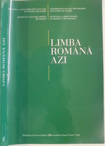 LIMBA ROMANA AZI, LUCRARILE CONFERINTEI NATIONALE DE FILOLOGIE "LIMBA ROMANA AZI" EDITIA A X-A IASI-CHISINAU 3-7 NOIEMBRIE 2006, 2007