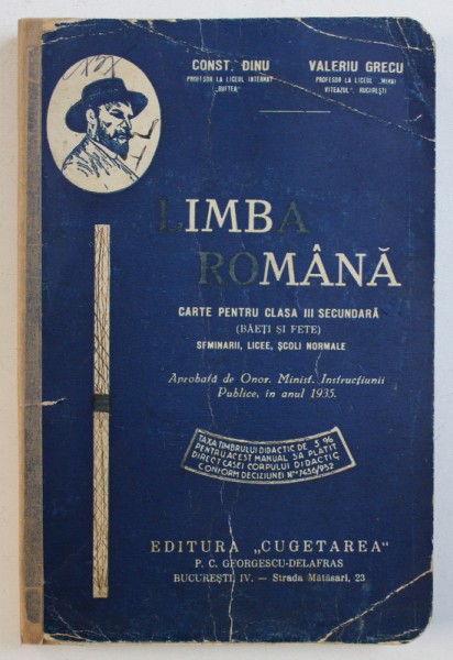 LIMBA ROMANA - CARTE PENTRU CLASA III SECUNDARA ( BAETI SI FETE ) de CONSTANTIN DINU si VALERIU GRECU , EDITIE INTERBELICA