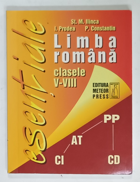 LIMBA ROMANA , CLASELE V - VIII , ESENTIALE , MIC MEMORATOR de ST. M. ILINCA ...P. CONSTANTIN , 2008 , FORMAT MIC