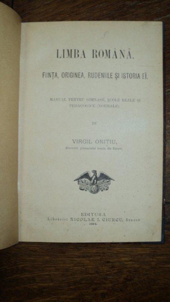 Limba romana, fiinta, originea rudeniile si istoria ei, Virgil Onitiu, Bucuresti 1894
