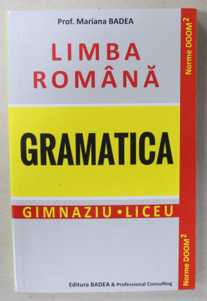 LIMBA ROMANA , GRAMATICA , GIMNAZIU - LICEU de MARIANA BADEA , ANII  '2000