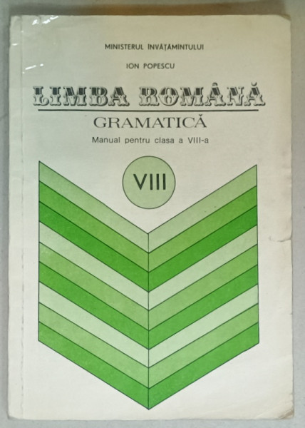 LIMBA ROMANA , GRAMATICA , MANUAL PENTR CLASA  A VIII -A de ION POPESCU , 1993