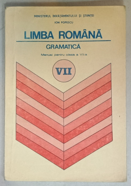 LIMBA ROMANA , GRAMATICA , MANUAL PENTRU CLASA A VII -A de ION POPESCU , 1992