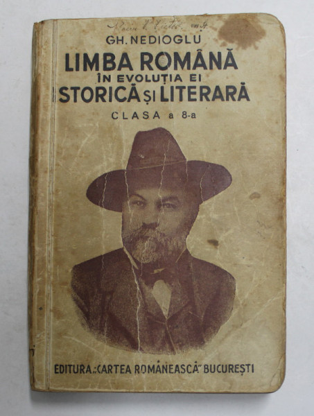 LIMBA ROMANA IN EVOLUTIA EI ISTORICA SI LITERARA ,CLASA A VIII- A de GH. NEDIOGLU, 1942