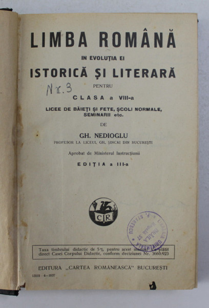 LIMBA ROMANA IN EVOLUTIA EI ISTORICA SI LITERARA PENTRU CLASA A VIII -A LICEE DE BAIETI SI FETE , SCOLI NORMALE , SEMINARII , ETC . de GH. NEDIOGLU , 1937 , PREZINTA SUBLINIERI CU CREIONUL *