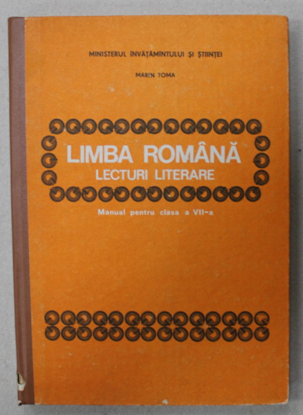 LIMBA ROMANA , LECTURI LITERARE , MANUAL PENTRU CLASA  A VII - A de MARIN TOMA , 1992 ,