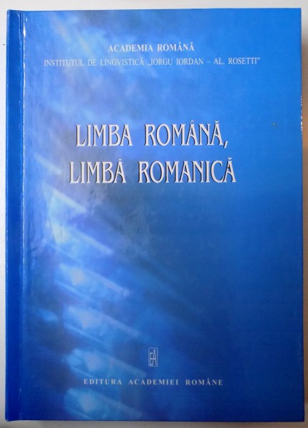 LIMBA ROMANA , LIMBA ROMANICA , OMAGIU  ACAD. MARIUS SALA LA IMPLINIREA A 75 DE ANI  , 2007