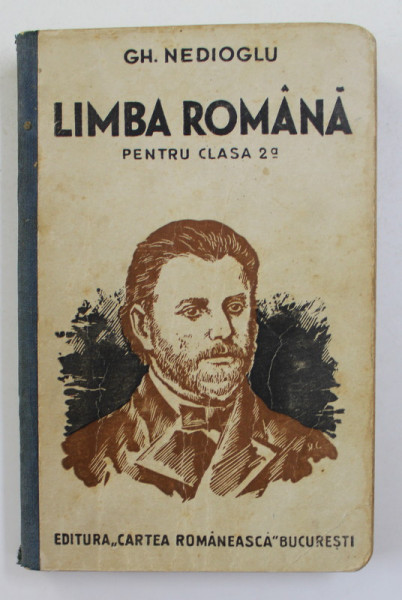 LIMBA ROMANA , MANUAL PENTRU CLASA A -- II -A , GIMNAZII SI LICEE DE BAIETI ...ETC de GH. NEDIOGLU , 1935, PREZINTA HALOURI DE APA SI URME DE UZURA *