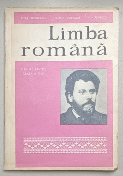 LIMBA ROMANA , MANUAL PENTRU CLASA A - V-A de AURA BEDELEANU ...ION POPESCU , 1966
