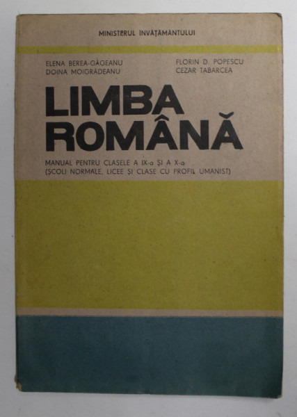 LIMBA  ROMANA , MANUAL PENTRU CLASELE A IX -A SI A X-A  de ELENA BEREA - GAGEANU ...CEZAR TABARCEA , 1997