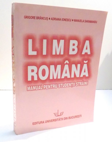 LIMBA ROMANA MANUAL PENTRU STUDENTII STRAINI de GRIGORE BRANCUS , 2004