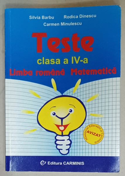 LIMBA ROMANA / MATEMATICA , TESTE , CLASA A - IV-A de SILVIA BARBU ....CARMEN MINULESCU , 2006