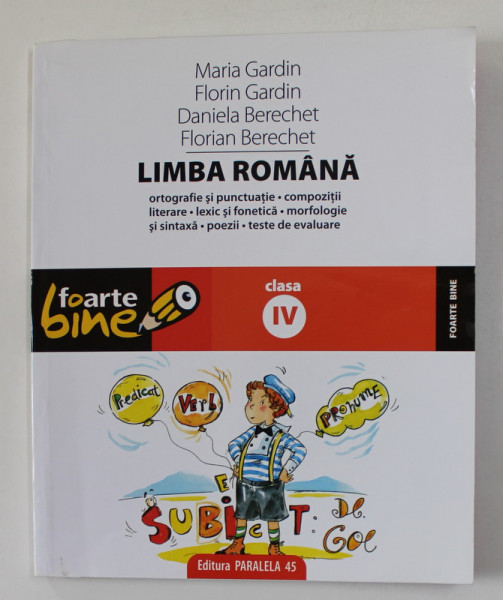 LIMBA ROMANA - ORTOGRAFIE SI PUNCTUATIE ...TESTE DE EVALUARE , LIMBA ROMANA , CLASA IV de MARIA GARDIN ...FLORIAN BERECHET , 2008