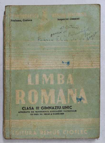 LIMBA ROMANA PENTRU CLASA III GIMNAZIU UNIC de D. THEODORESCU si ROMULUS DEMETRESCU , 1946 , PREZINTA INSEMNARI CU STILOUL SI URME DE UZURA *