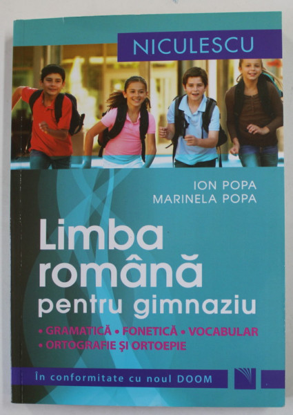 LIMBA ROMANA PENTRU GIMNAZIU - GRAMATICA , FONETICA , VOCABULAR , ORTOGRAFIE SI ORTOEPIE de ION POPA si MARINELA POPA , 2014