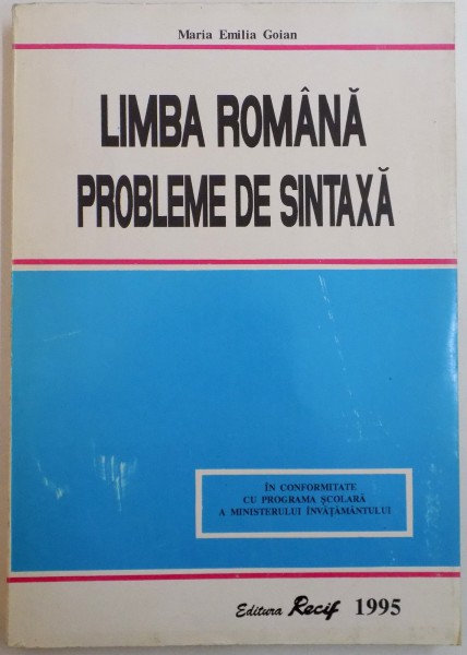 LIMBA ROMANA , PROBLEME DE SINTAXA de MARIA EMILIA GOIAN , EDITIA A II A REVIZUITA SI IMBUNATATITA , 1995