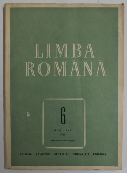 LIMBA ROMANA , REVISTA , NR. 6 , ANUL XXX , 1981, VEZI DESCRIEREA !