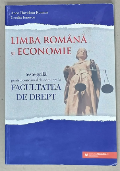 LIMBA ROMANA SI ECONOMIE , teste - grila pentru admiterea la FACULTATEA DE DREPT  de ANCA DAVIDOIU - ROMAN si CECILIA IONESCU , 2020