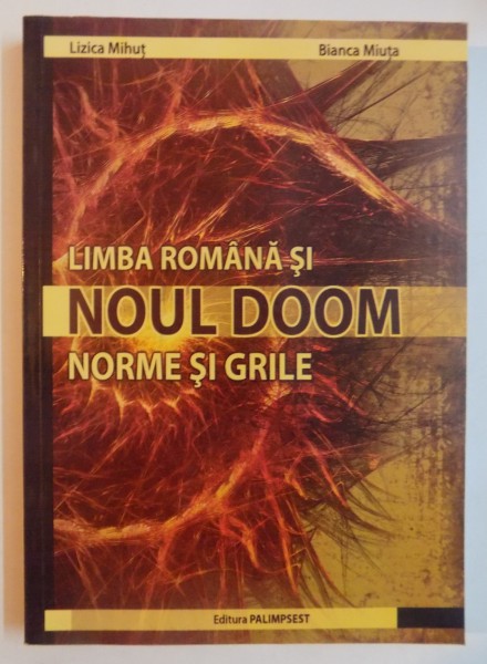 LIMBA ROMANA SI NOUL DOOM , NORME SI GRILE de LIZICA MIHUT , BIANCA MIUTA , 2009