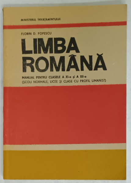 LIMBA ROMANA ( SINTAXA  ) , MANUAL PENTRU CLASELE A XI -A si A XII -A de FLORIN D. POPESCU , 1995