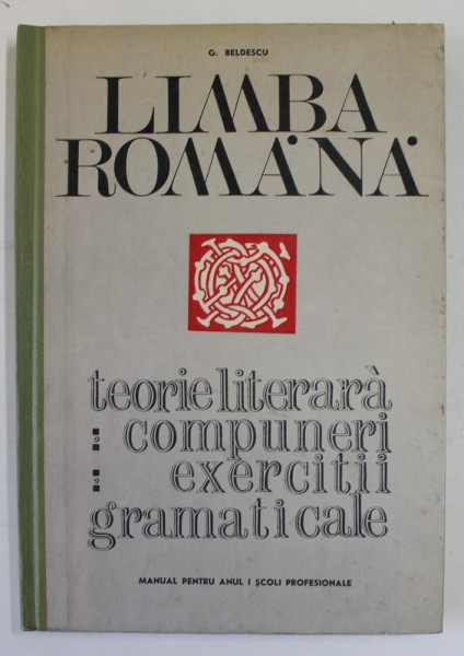 LIMBA ROMANA , TEORIE LITERARA , COMPUNERI , EXERCITII GRAMATICALE de G. NEDELESCU , MANUAL PENTRU ANUL I , SCOLI PROFESIONALE , 1969