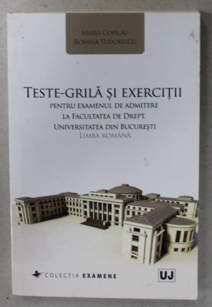 LIMBA ROMANA , TESTE GRILA PENTRU ...ADMITERE ..DREPT de MARIA COPILAU si ROXANA TUDORESCU , 2021