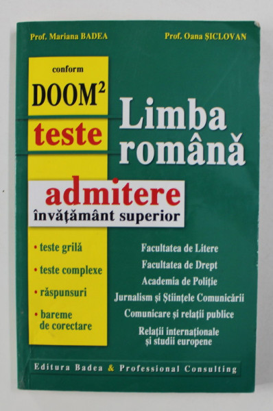 LIMBA ROMANA - TESTE PENTRU ADMITERE IN INVATAMANT SUPERIOR de MARIANA BADEA si OANA SICLOVAN , 2013 * PREZINTA SUBLINIERI CU MARKER