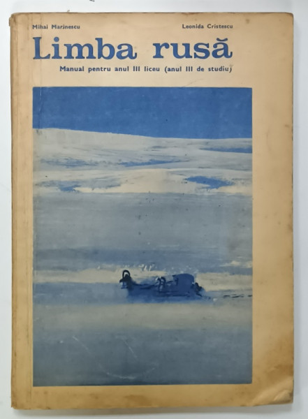 LIMBA RUSA , MANUAL PENTRU ANUL III de  LICEU de MIHAI MARINESCU si LEONIDA CRISTESCU , 1975 , PREZINTA INSEMNARI SI URME DE UZURA
