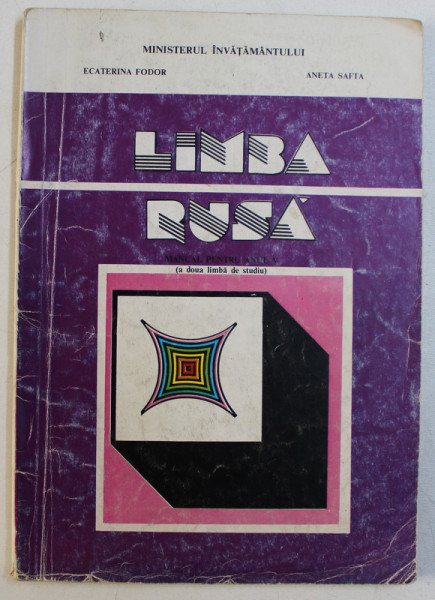 LIMBA RUSA MANUAL PENTRU ANUL V (A DOUA LIMBA DE STUDIU) de ECATERINA FODOR , ANETA SAFTA , 1991