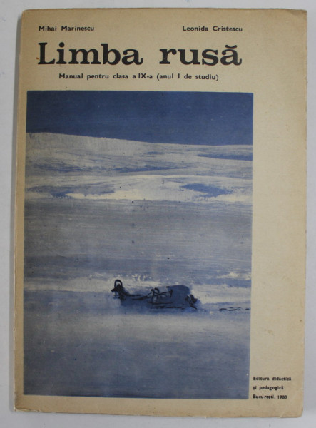 LIMBA RUSA , MANUAL PENTRU CLASA A IX -A  ( ANUL I DE STUDIU ) de MIHAI MARINESCU si LEONIDA CRISTESCU , 1980