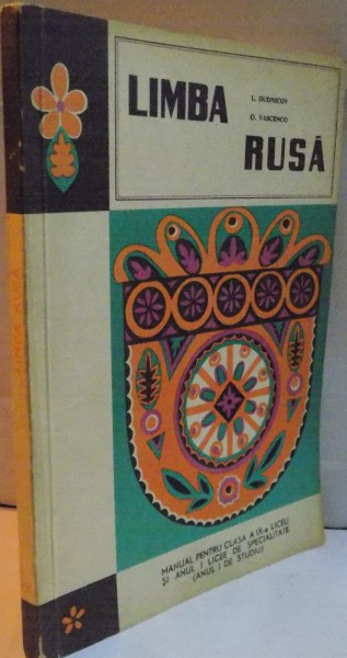 LIMBA RUSA , MANUAL PENTRU CLASA A IX A LICEU , ANUL I LICEE DE SPECIALITATE de L. DUDNICOV , O. VASCENCO , 1969