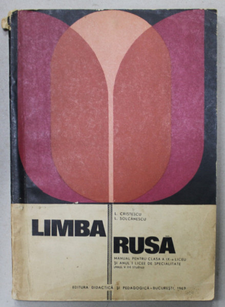 LIMBA RUSA , MANUAL PENTRU CLASA A IX - A LICEU de L. CRISTESCU si L. SOLCANESCU , 1969