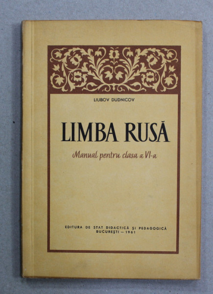 LIMBA RUSA , MANUAL PENTRU CLASA A VI -A de LIUBOV DUDNICOV , 1961