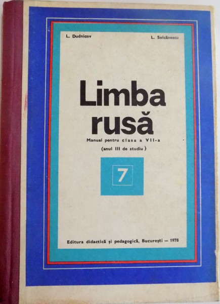 LIMBA RUSA , MANUAL PENTRU CLASA A VII A , ANUL III DE STUDIU de L. DUDNICOV , L. SOLCANESCU , 1978