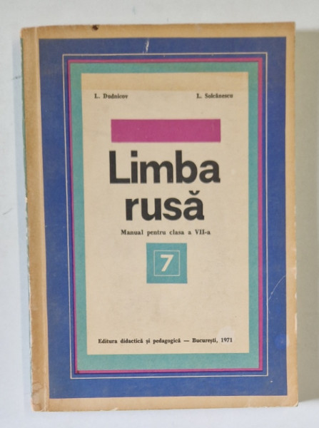LIMBA RUSA , MANUAL PENTRU CLASA A VII A , ANUL III DE STUDIU de L. DUDNICOV , L. SOLCANESCU , 1978